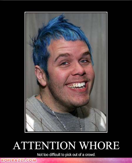 attention-whore_138504.jpg